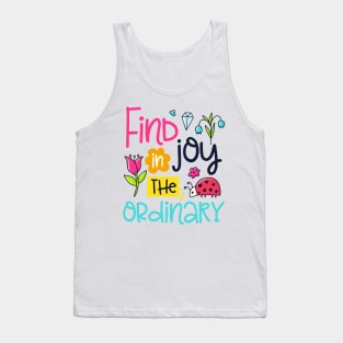 Find joy in the ordinary Tank Top